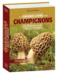 Le grand livre des champignons du Québec et de l’est du Canada Édition revue et augmentée